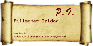 Pilischer Izidor névjegykártya
